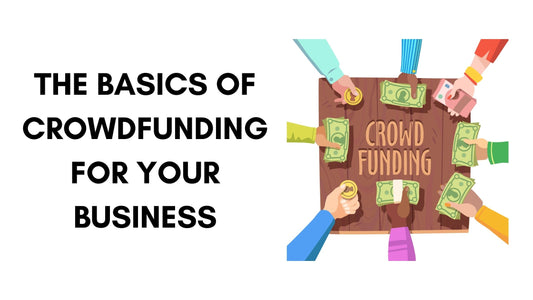 The Basics of Crowdfunding for Your Business